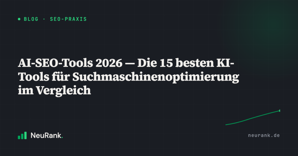 AI-SEO-Tools 2026 — Die 15 besten KI-Tools für Suchmaschinenoptimierung im Vergleich