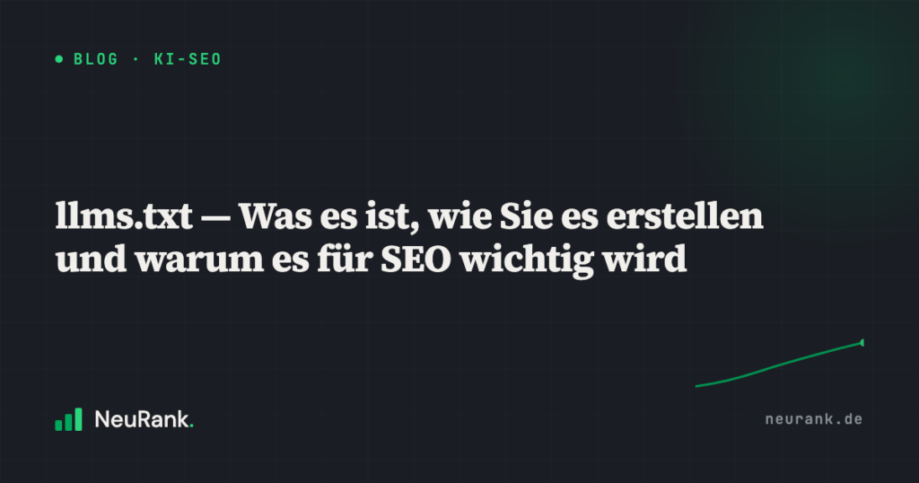 llms.txt — Was es ist, wie Sie es erstellen und warum es für SEO wichtig wird
