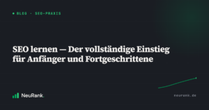 SEO lernen — Der vollständige Einstieg für Anfänger und Fortgeschrittene