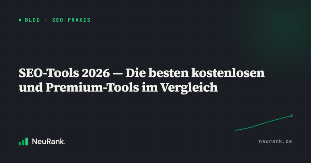 SEO-Tools 2026 — Die besten kostenlosen und Premium-Tools im Vergleich