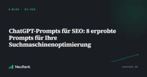 ChatGPT-Prompts für SEO: 8 erprobte Prompts für Ihre Suchmaschinenoptimierung