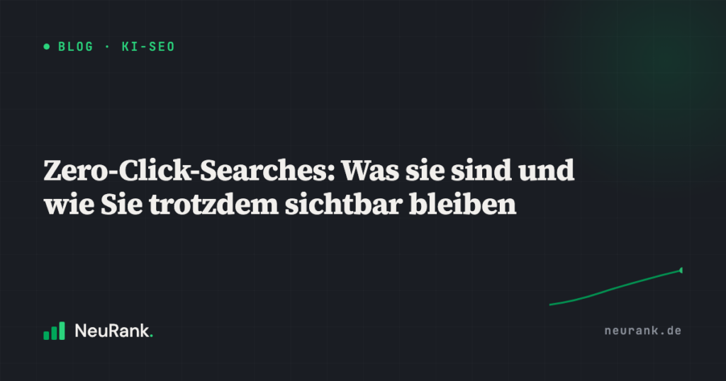 Zero-Click-Searches: Was sie sind und wie Sie trotzdem sichtbar bleiben