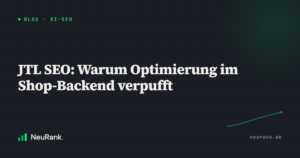 JTL SEO: Warum Optimierung im Shop-Backend verpufft