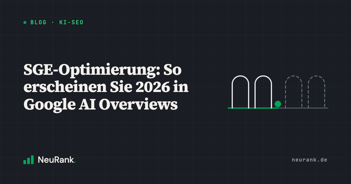 SGE-Optimierung: So erscheinen Sie 2026 in Google AI Overviews. NeuRank Blog zu KI-SEO
